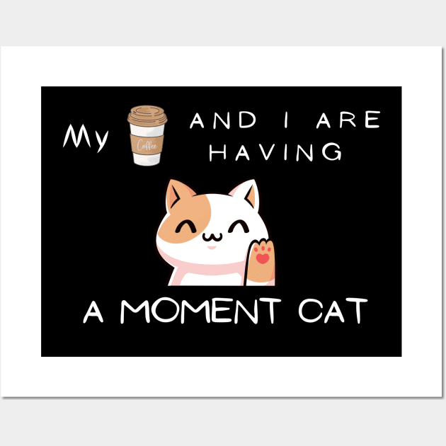 My coffee and I are having a moment cat Wall Art by TheHigh